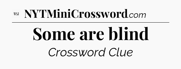 Some are blind - WSJ Crossword