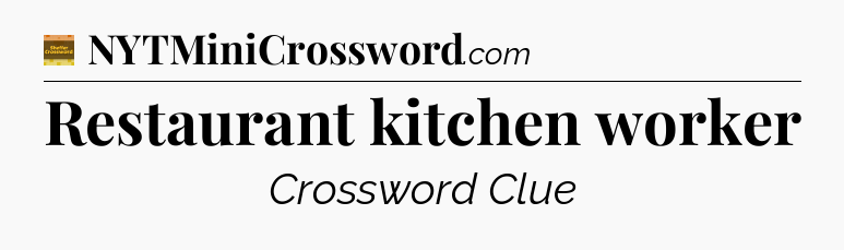 Restaurant kitchen worker - Eugene Sheffer Crossword