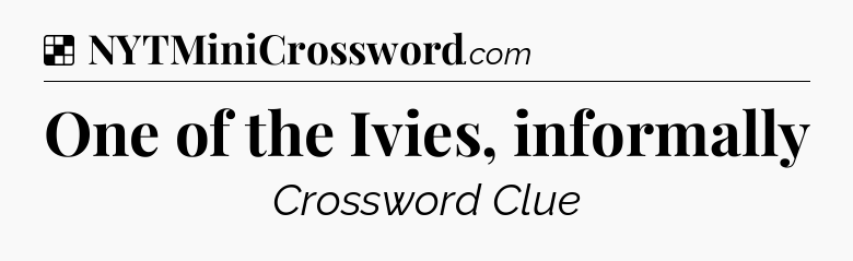 Solution: One of the Ivies, informally - NYT Crossword