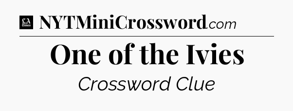 One of the Ivies - LA Times Crossword