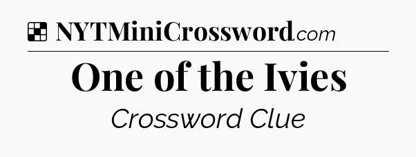 Solution: One of the Ivies - NYT Crossword