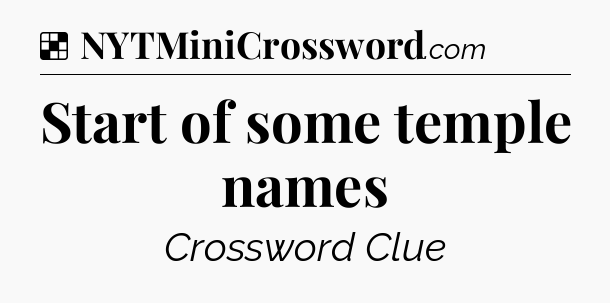 Solution: Start of some temple names - NYT Crossword