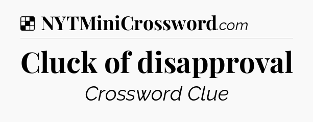Cluck of disapproval NYT Crossword