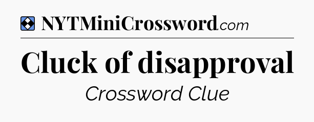 Solution: Cluck of disapproval - NYT Mini Crossword