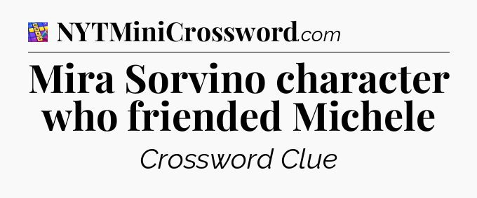Mira Sorvino character who friended Michele Codycross