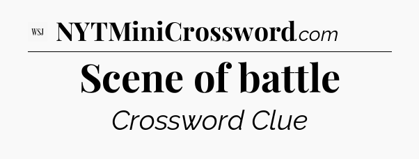 Scene of battle - WSJ Crossword