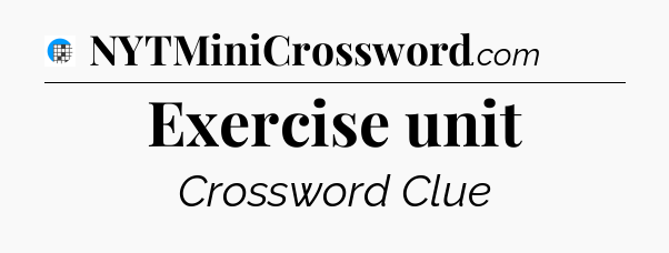 Exercise unit Crossword Clue