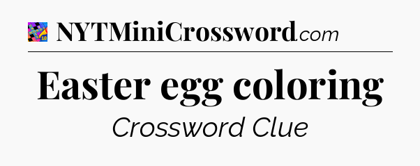 Easter egg coloring Crossword Clue