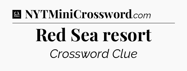 Red Sea resort - LA Times Crossword