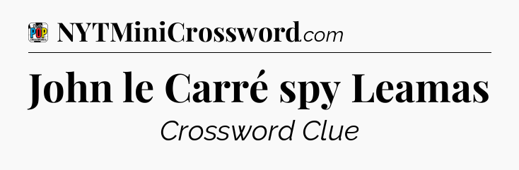 John le Carré spy Leamas Crossword Clue