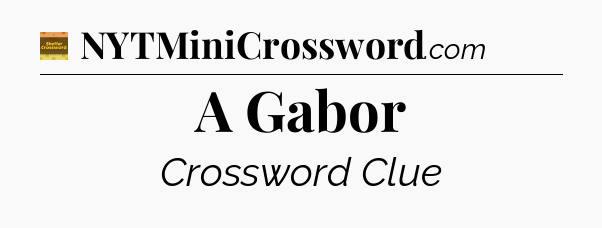 A Gabor - Eugene Sheffer Crossword