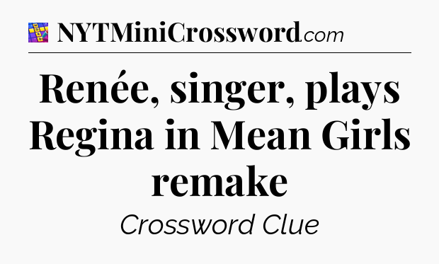 Renée, singer, plays Regina in Mean Girls remake Codycross