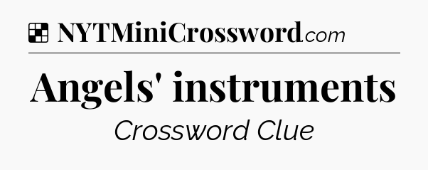 Solution: Angels' instruments - NYT Crossword