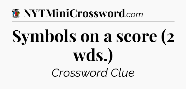 Symbols on a score (2 wds.) Crossword Clue