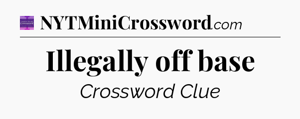 Illegally off base - Thomas Joseph Crossword