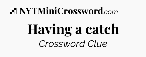 Solution: Having a catch - NYT Crossword