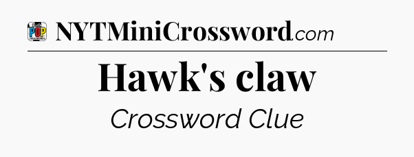 Hawk's claw Crossword Clue