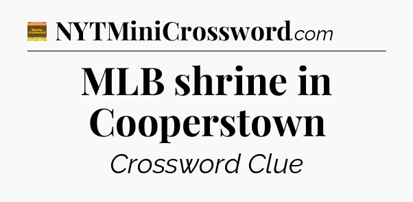 MLB shrine in Cooperstown - Eugene Sheffer Crossword