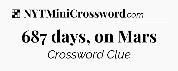 Solution: 687 days, on Mars - NYT Crossword