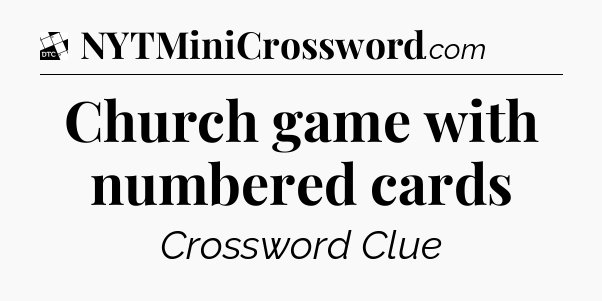 Church game with numbered cards - Daily Themed Mini Crossword