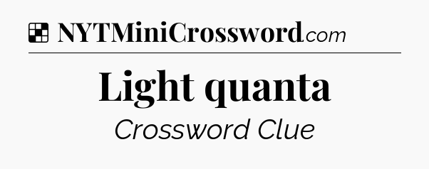 Solution: Light quanta - NYT Crossword