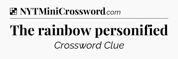 Solution: The rainbow personified - NYT Crossword
