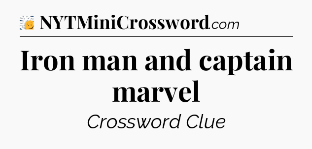 Iron man and captain marvel - 7 Little Words