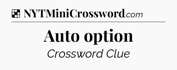 Solution: Auto option - NYT Crossword