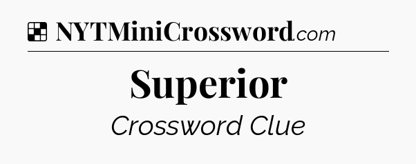 Solution: Superior - NYT Crossword