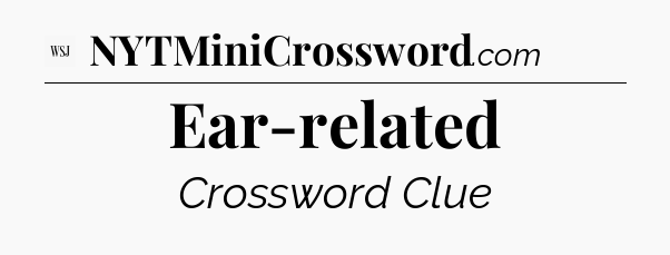 Ear-related - WSJ Crossword