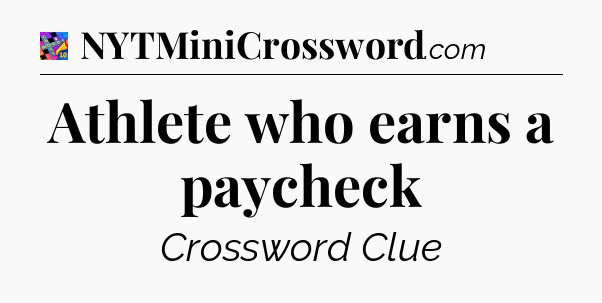Athlete who earns a paycheck Crossword Clue