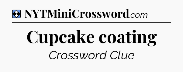 Solution: Cupcake coating - NYT Mini Crossword