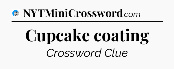 Cupcake coating Crossword Clue
