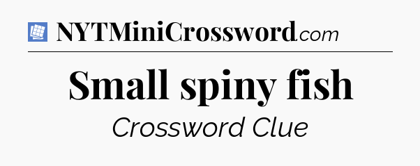 Small spiny fish Puzzle Page Crossword Clue