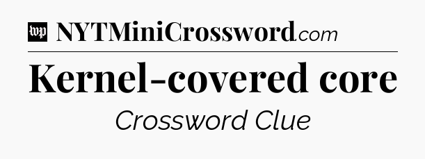 Kernel-covered core Crossword Clue