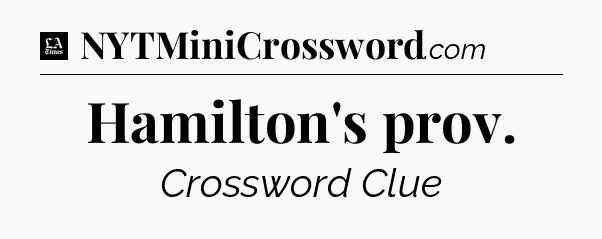 Hamilton's prov - LA Times Crossword
