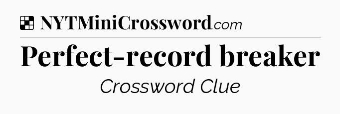 Solution: Perfect-record breaker - NYT Crossword