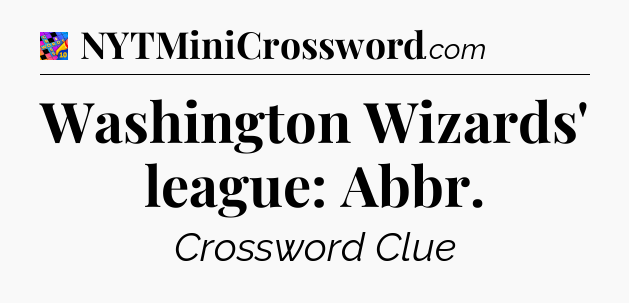 Washington Wizards' league: Abbr Crossword Clue