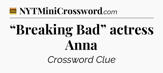 “Breaking Bad” actress Anna crossword clue Eugene Sheffer
