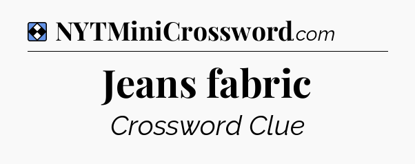 Solution: Jeans fabric - NYT Mini Crossword