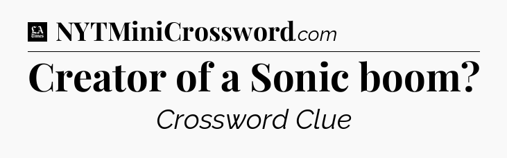 Creator of a Sonic boom - LA Times Crossword