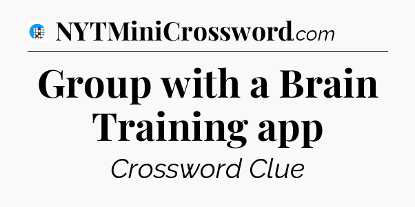 Group with a Brain Training app Crossword Clue