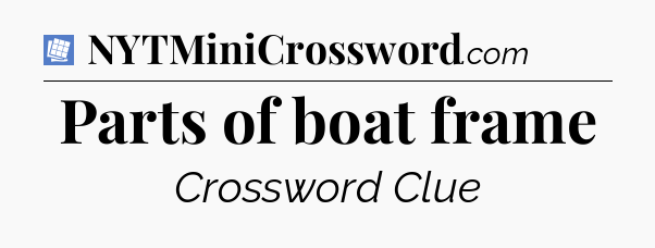 Parts of boat frame Puzzle Page Crossword Clue