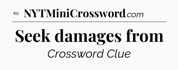 Seek damages from - WSJ Crossword