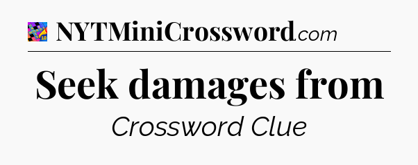 Seek damages from Crossword Clue