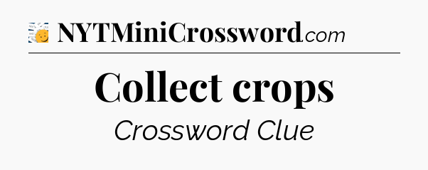 Collect crops - 7 Little Words