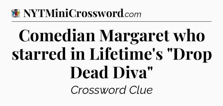 Comedian Margaret who starred in Lifetime's 