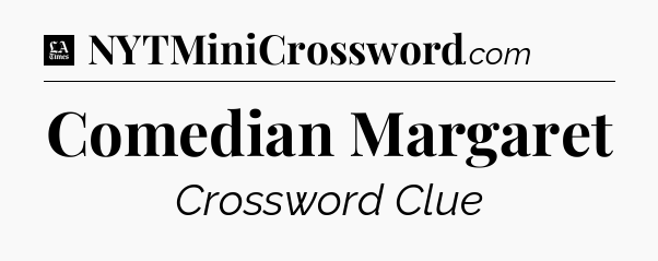 Comedian Margaret - LA Times Crossword