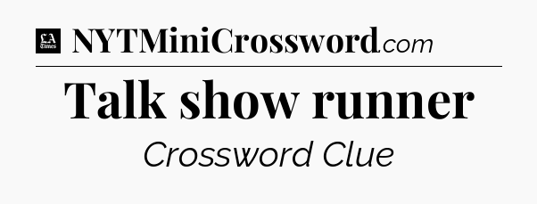 Talk show runner - LA Times Crossword