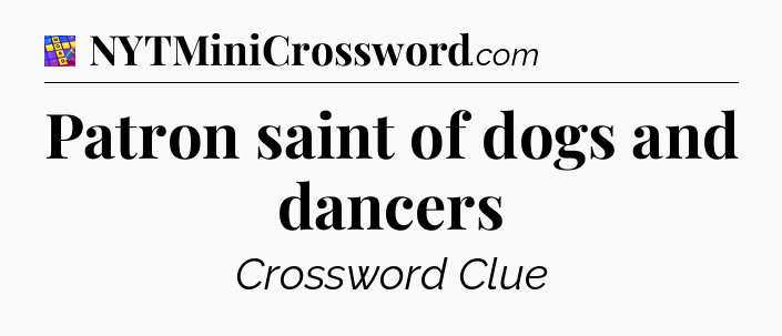 Patron saint of dogs and dancers Codycross